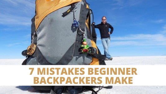 7 MISTAKES BEGINNER BACKPACKERS MAKE
